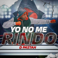 D Pastah - Yo No Me Rindo