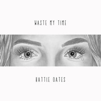 Hattie Oates - Waste My Time