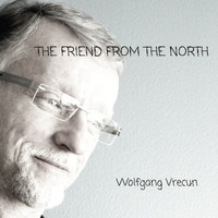 Wolfgang Vrecun - The Friend from the North
