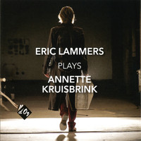Eric Lammers - Eric Lammers Plays Annette Kruisbrink