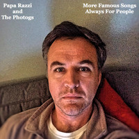 Papa Razzi and the Photogs - More Famous Songs Always for People