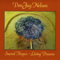DonJay Nelson - Sacred Hopes: Living Dreams