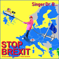 Singer Dr. B... - Stop Brexit (Vocoder Radio Version)