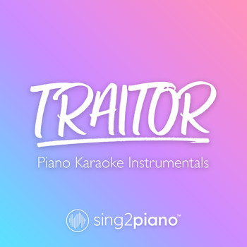 Sing2Piano - traitor (Piano Karaoke Instrumentals)