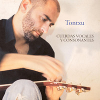 Tontxu - Cuerdas Vocales y Consonantes (Explicit)
