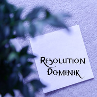 Dominik - Resolution