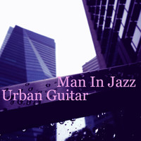 Man in Jazz - Urban Guitar