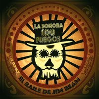 La Sonora 100 Fuegos - El Baile de Jim Beam