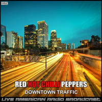 Red Hot Chili Peppers - Downtown Traffic (Live [Explicit])