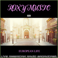 Roxy Music - European Life (Live)