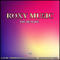 Roxy Music - The Remake (Live)
