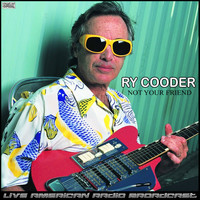 Ry Cooder - Not Your Friend (Live)
