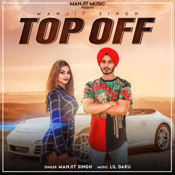 Manjit Singh - Top Off
