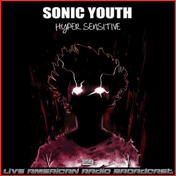 Sonic Youth - Hyper Sensitive (Live)