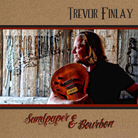 Trevor Finlay - Sandpaper & Bourbon