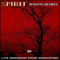Spirit - Burning Desires (Live)