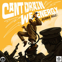 Robbie Rule - Can't Drain We Energy