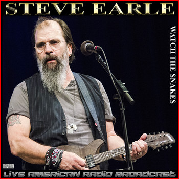 Steve Earle - Watch The Snakes (Live)