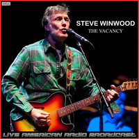 Steve Winwood - The Vacancy (Live)