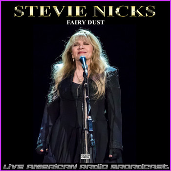Stevie Nicks - Fairy Dust (Live)