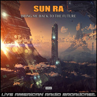 Sun Ra - Bring Me Back To The Future (Live)