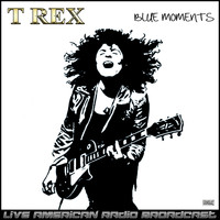 T.Rex - Blue Moments (Live)