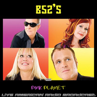 The B-52's - Pink Planet (Live)