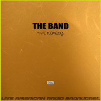 The Band - The Remedy (Live)