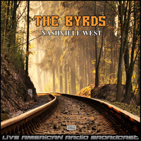 The Byrds - Nashville West (Live)