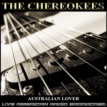 The Cherokees - Australian Lover (Live)
