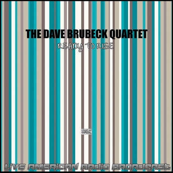The Dave Brubeck Quartet - Ready To Rise (Live)