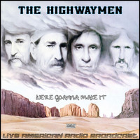The Highwaymen - We're Goanna Make It (Live)