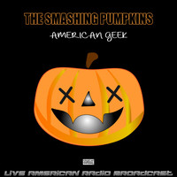 The Smashing Pumpkins - American Geek (Live)