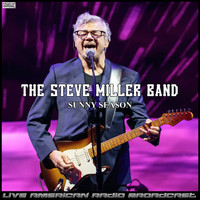 The Steve Miller Band - Sunny Season (Live)