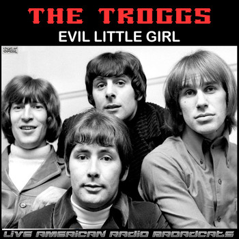 The Troggs - Evil Little Girl (Live)