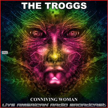 The Troggs - Conniving Woman (Live)