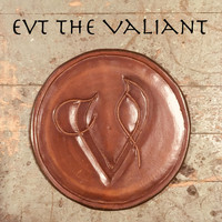 Ernesto Villarreal - EVT the Valiant
