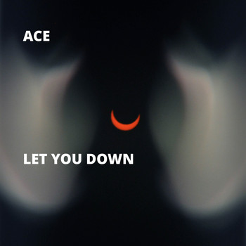 Ace - Let You Down
