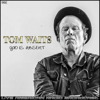 Tom Waits - God Is Absent (Live)