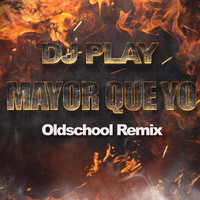 DJ Play - Mayor Que Yo (Oldschool Remix)