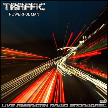 Traffic - Powerful Man (Live)