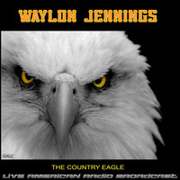 Waylon Jennings - The Country Eagle (Live)