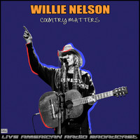 Willie Nelson - Country Matters (Live)