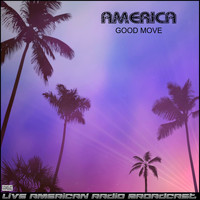 America - Good Move (Live)