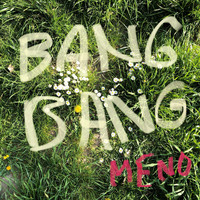 Meno - Bang Bang