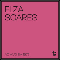 Elza Soares - Ao Vivo em 1975 (Ao Vivo)