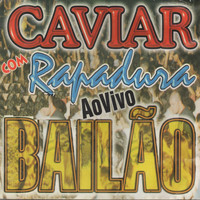 Caviar com Rapadura - Bailão (Ao Vivo)