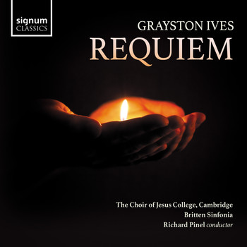 Choir of Jesus College, Cambridge & Britten Sinfonia - Grayston Ives: Requiem
