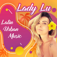 Lady Lu - Latin Urban Music