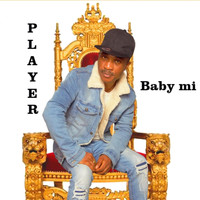Player - Baby Mi (Explicit)